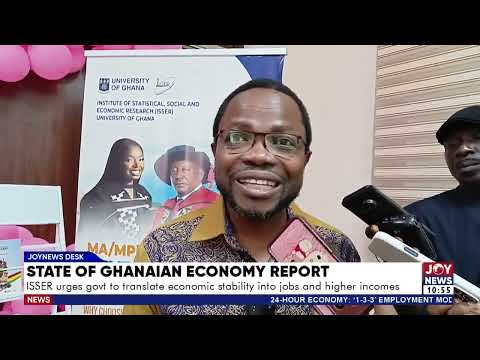 State of Ghanaian Economy Report: ISSER urges govt to translate economic stability into jobs