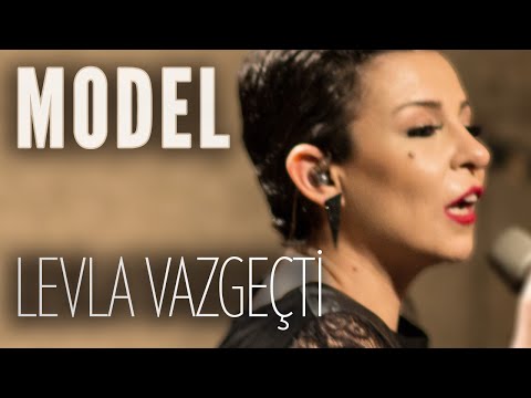 Levlâ Vazgeçti - Model