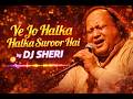 Ye Jo Halka Halka Suroor DJ Sheri Remix