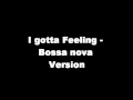 I gotta feeling - Bossa Nova Version 