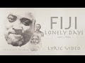 Fiji Lonely Days Official Lyric Video Ft J Boog