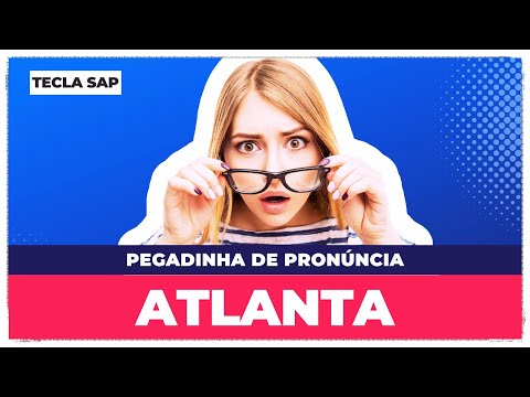 #023 📍 ATLANTA? Como se pronuncia ATLANTA em inglês?