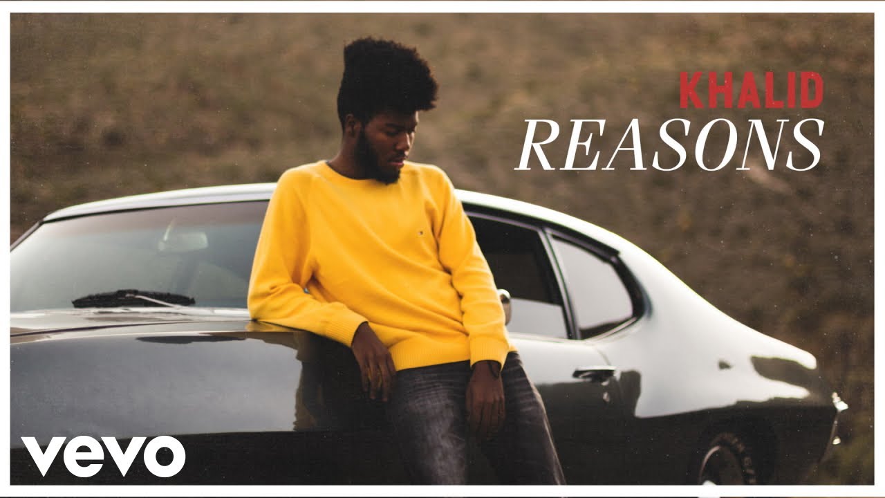Khalid - Reasons