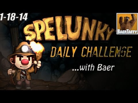 Spelunky Daily Challenge with Baer - 1-18-2014