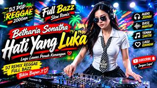 Download lagu DJ Reggae Betharia Sonatha - Hati Yang Luka | Remix Reggae Slow Full Bazz 2000an mp3 Download lagu DJ Reggae Betharia Sonatha - Hati Yang Luka | Remix Reggae Slow Full Bazz 2000an mp3