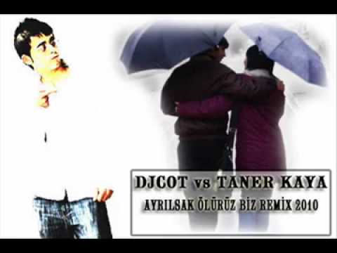 DjCot vs Taner Kaya - Ayrılsak Ölürüz Biz Remix.mp4