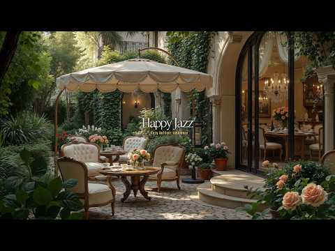 Begin Your Day With Gentle Jazz Outdoor | Cozy Jazz in Beautiful Garden For Happy Mood & Deep Focus