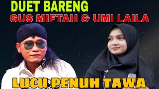 Download lagu GUS MIFTAH & UMI LAILA DAKWAH LUCU PENUH ILMU mp3