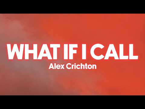 Alex Crichton - What If I Call (Lyrics)