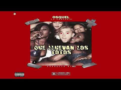 Que Lluevan Los Totos   Osquel La Profecia