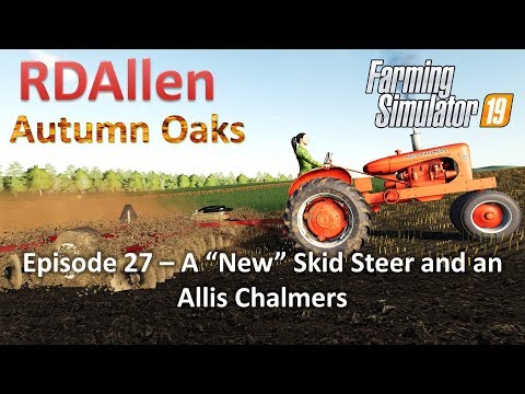New Skid Steer and a Allis Chalmers | E27 Autumn Oaks | Farming Simulator 19
