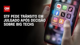 Vídeo: Julgamento das big techs: Ministros pedem trânsito em julgado após decisão | CNN 360º