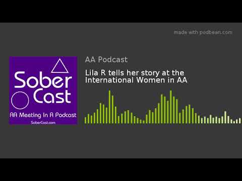 Lila R tells her story at the International Women in AA