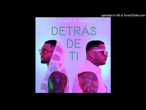 Jay Maly Ft Tempo - Detras de Ti