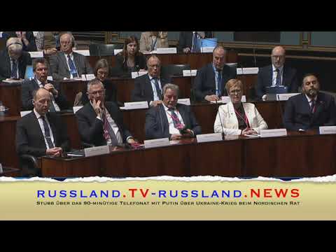 Stubb über das 90 minütige Telefonat mit Putin über Ukraine Krieg beim Nordischen Rat