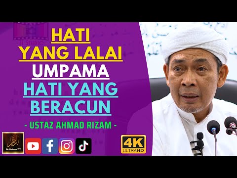 Ustaz Ahmad Rizam - HATI YANG LALAI UMPAMA HATI YANG BERACUN