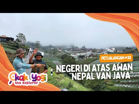Kak Yogi The Explorer #38: Negeri di Atas Awan “Nepal Van Java”