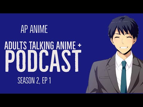 Adults Talking Anime+ A.P Anime (Audio Only) season 2: episode 1