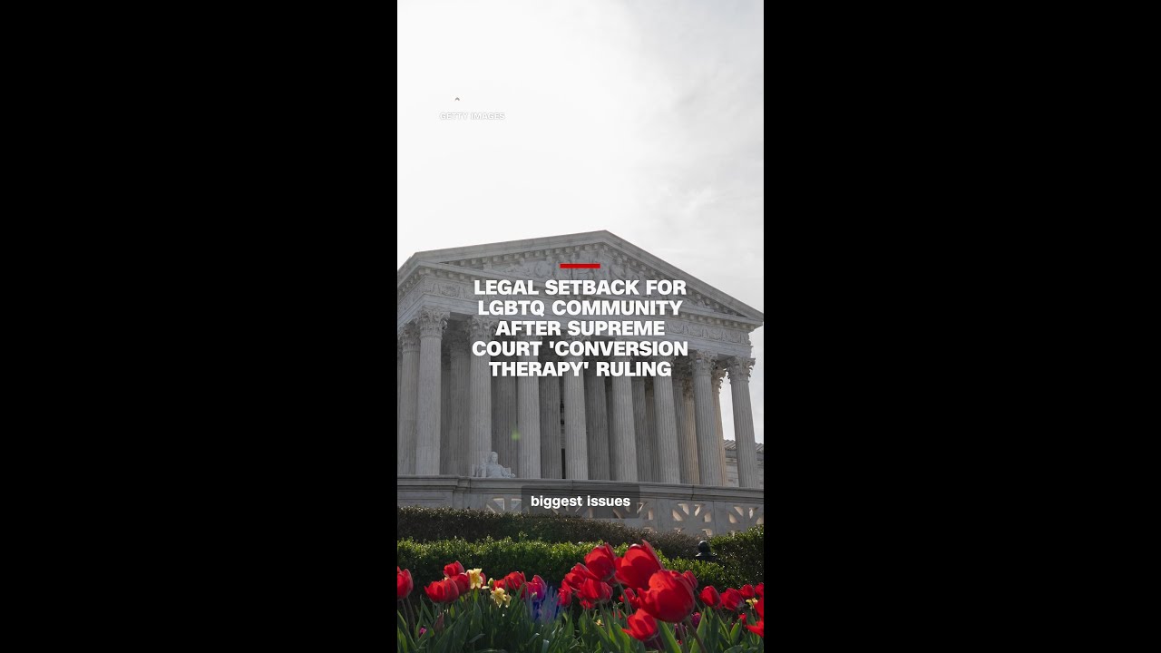 Legal setback for LGBTQ community after Supreme Court 'conversion therapy' ruling