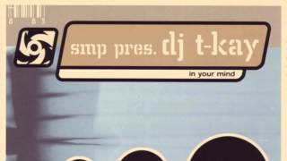 SMP Pres. Dj T-Kay - In Your Mind (Main Mix (Vocal Version)) (2001)