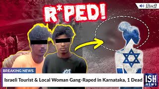 Israeli Tourist & Local Woman Gang-Raped in Karnataka, 1 Dead