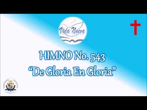 HIMNO 543 DE GLORIA EN GLORIA