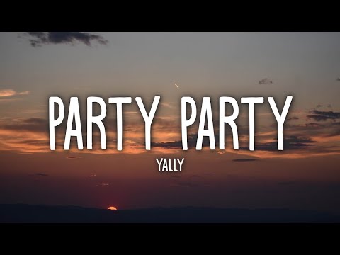 yally - Party Party (TikTok Remix) Lyrics |15min