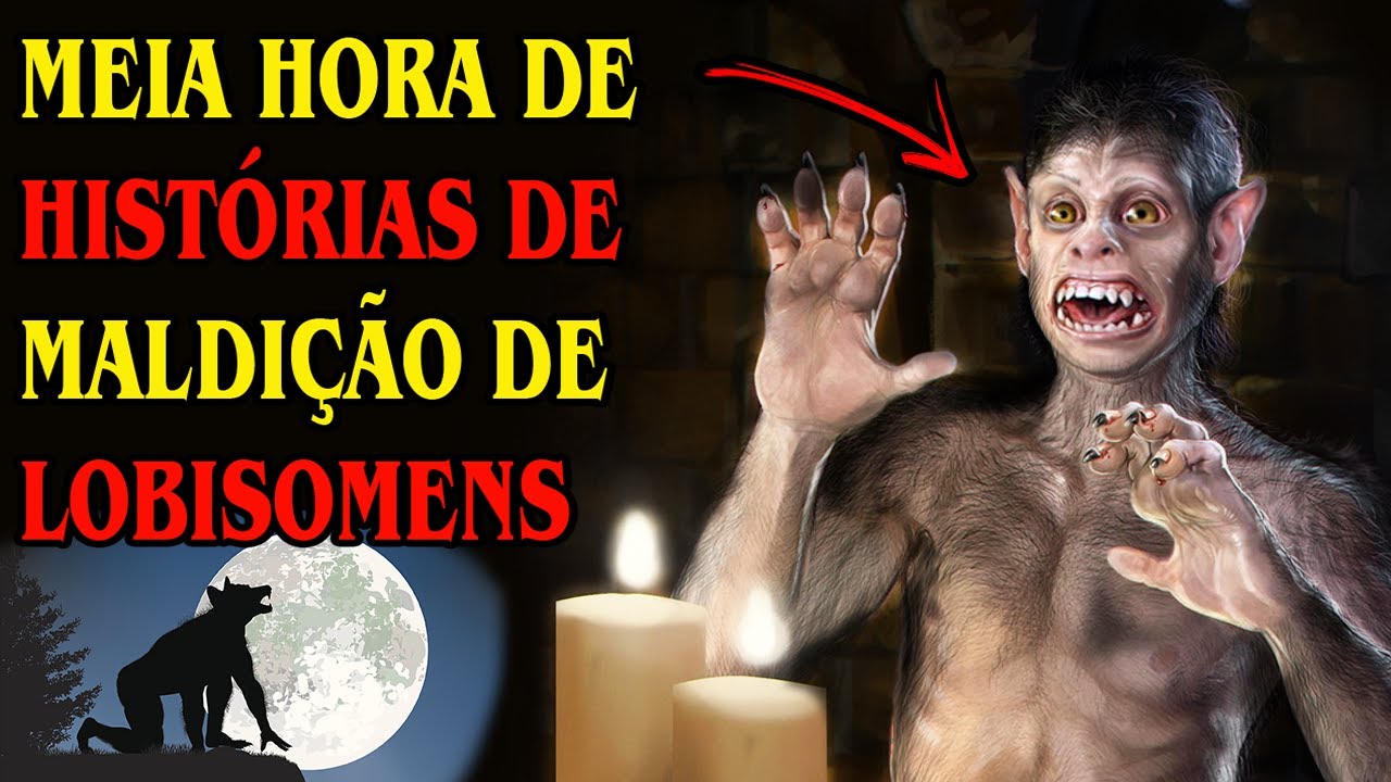 A MALDIÇÃO DOS LOBISOMENS   MEIA HORA DOS MELHORES  CAUSOS MALASSOMBRADOS