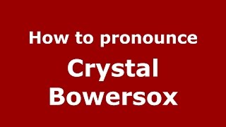 How to pronounce Crystal Bowersox