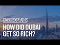 How Did Dubai Get So Rich CNBC Explains