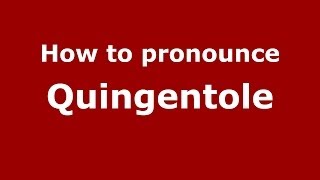 How to pronounce Quingentole