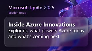 Inside Azure Innovations with Mark Russinovich ​| Microsoft Ignite 202