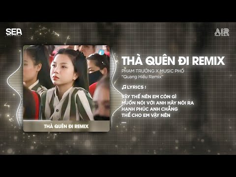 Thà Quên Đi Remix (Bản Hot TikTok) - Phạm Trưởng ♫ Hạnh Phúc Anh Chẳng Thể Cho Em Vậy Nên Remix