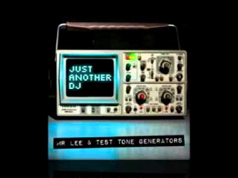 Mr Lee & Test Tone Generators - Just Another DJ