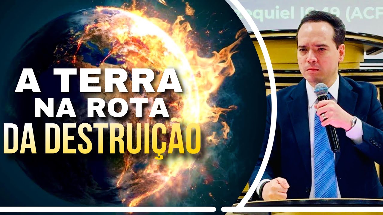 A TERRA NA ROTA DA DESTRUIÇÃO | Pastor Menezes Bessa