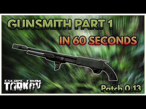 Gunsmith Part 1 In 60 Seconds - Escape From Tarkov Patch .13