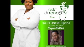 The Ask Dr. Renee Show with Royale Watkins