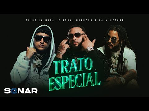 Slick La Mina,MVCHO23,K John,La M Records- Trato Especial (Video Oficial)