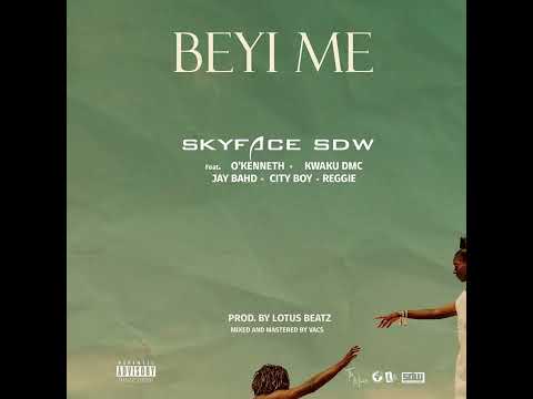 Skyface SDW - BEYI ME Feat. O'Kenneth, Kwaku DMC , Jay Bahd, City Boy & Reggie (Official Audio)