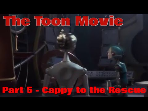 "The Toon Movie" Part 5 - Cappy to the Rescue