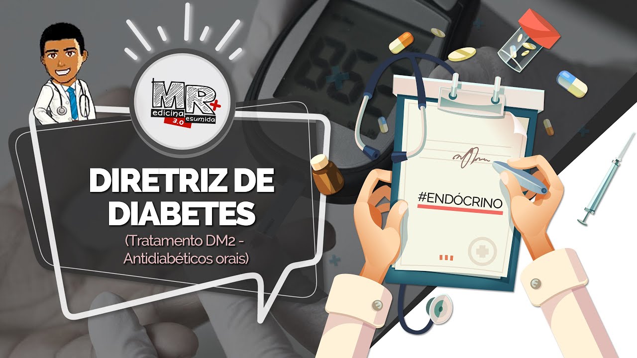 Dissecando a Diretriz de Diabetes (SBD) - Tratamento DM2 - Antidiabéticos orais - Aula MR