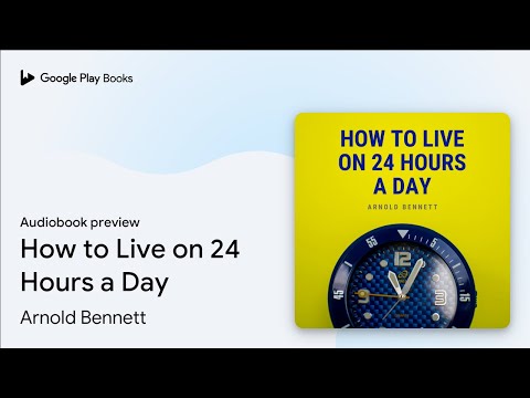 How to Live on 24 Hours a Day by Arnold Bennett · Audiobook preview