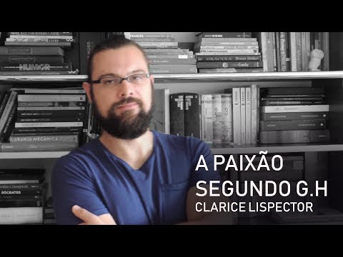 A Paixão Segundo G.H. - Clarice Lispector