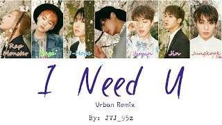 BTS(방탄소년단) - I NEED U Urban Mix(Colour Coded Lyrics Han/Rom/Eng)
