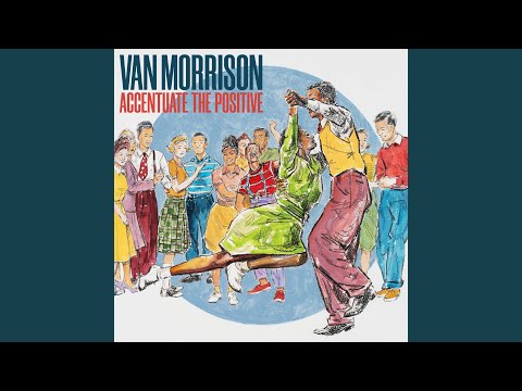 Accentuate The Positive - Van Morrison