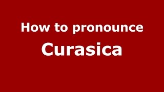 How to pronounce Curasica