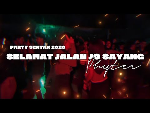 PARTY SENTAK 🌴 - SELAMAT JALAN JO SAYANG 💃_PHYTER 2026