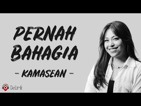 Pernah Bahagia - Kamasean (Lirik Lagu)