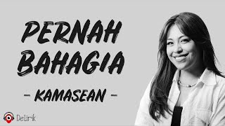 Download lagu Pernah Bahagia - Kamasean (Lirik Lagu) mp3