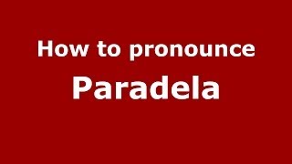 How to pronounce Paradela